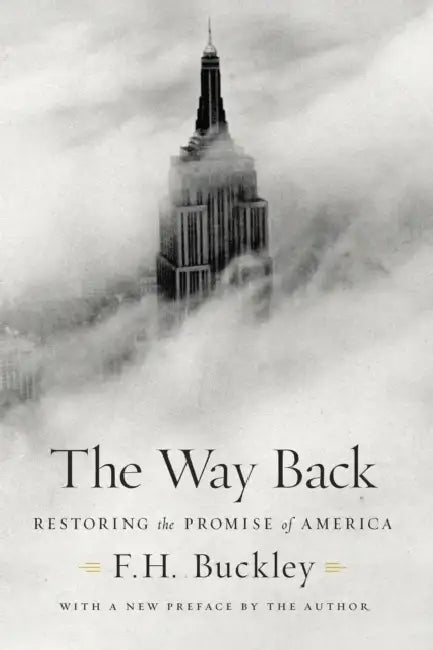 The Way Back: Restoring the Promise of America by F. H. Buckley