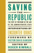 Saving the Republic: The Fate of Freedom in the Age of the Administrative State by Roger Kimball, Victor Davis Hanson