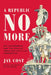 A Republic No More: Big Government and the Rise of American Political Corruption by Jay Cost