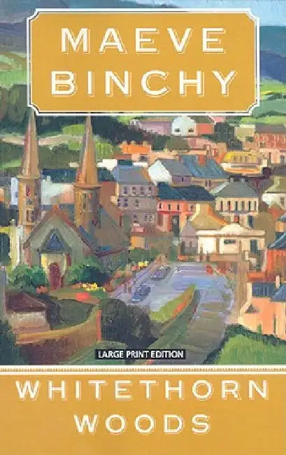 Whitethorn Woods by Maeve Binchy