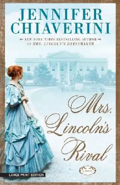 Mrs. Lincolns Rival by Jennifer Chiaverini