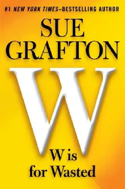 W Is for Wasted by Sue Grafton