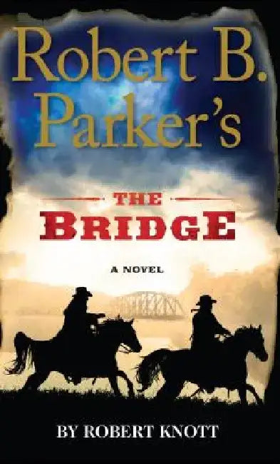 Robert B. Parker's the Bridge by Robert Knott