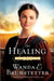 The Healing by Wanda E. Brunstetter