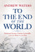 To the End of the World: Nathanael Greene, Charles Cornwallis, and the Race to the Dan by Andrew Waters