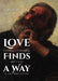 Love Finds a Way: Building a Friendship with Christ in the Midst of Life by Stephen Gabriel