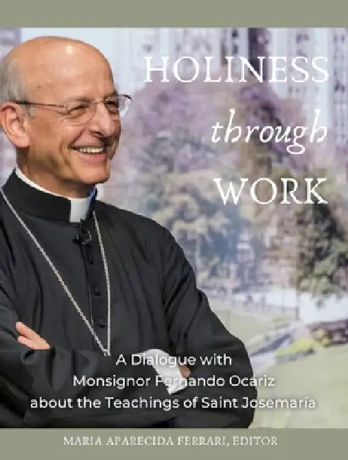 Holiness Through Work by Fernando Ocariz