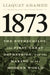 1873: The Rothschilds, the First Great Depression, and the Making of the Modern World by Liaquat Ahamed