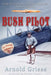 Bush Pilot by Arnold Griese