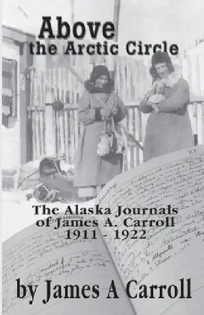 Above the Arctic Circle by James A. Carroll