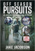 Off Season Pursuits: My Adventures From Alaska to Africa by Jacobson, Jake