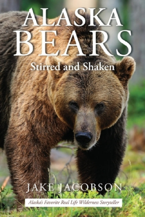 Alaska Bears: Shaken and Stirred by Jake Jacobson