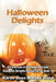 Halloween Delights Cookbook: A Collection of Halloween Recipes by Karen Jean Matsko Hood