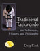 Traditional Taekwondo: Core Techniques, History and Philosophy by Doug Cook