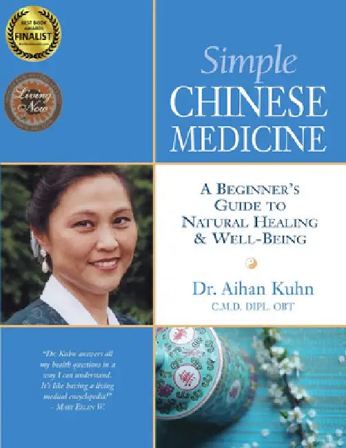 Simple Chinese Medicine: A Beginner's Guide to Natural Healing & Well-Being by Aihan Kuhn