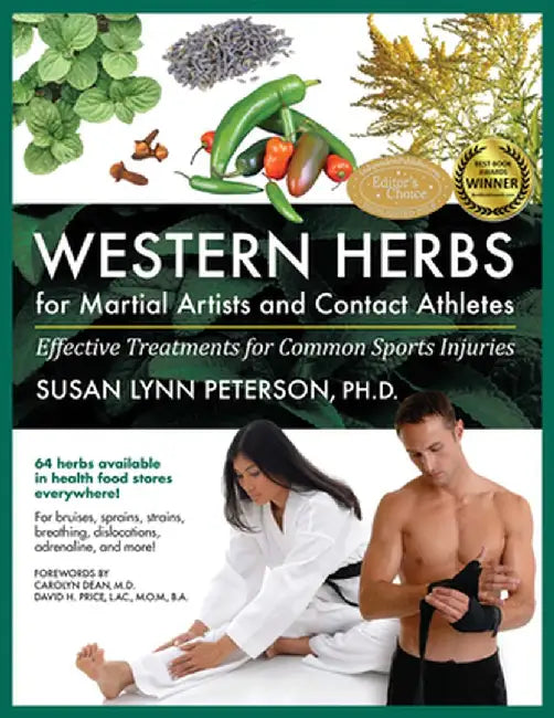 Western Herbs for Martial Artists and Contact Athletes: Effective Treatments for Common Sports Injuries by Susan Peterson