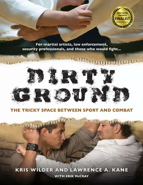 Dirty Ground: The Tricky Space Between Sport and Combat by Wilder, Kris