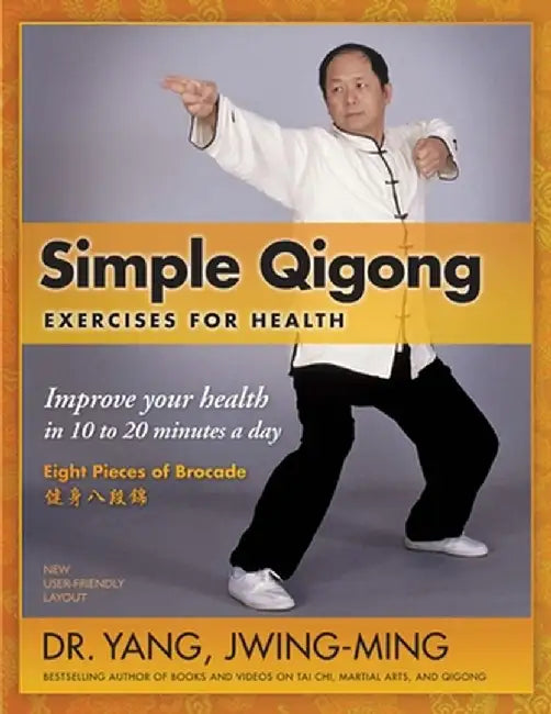Simple Qigong Exercises for Health: Improve Your Health in 10 to 20 Minutes a Day by Yang Jwing-Ming