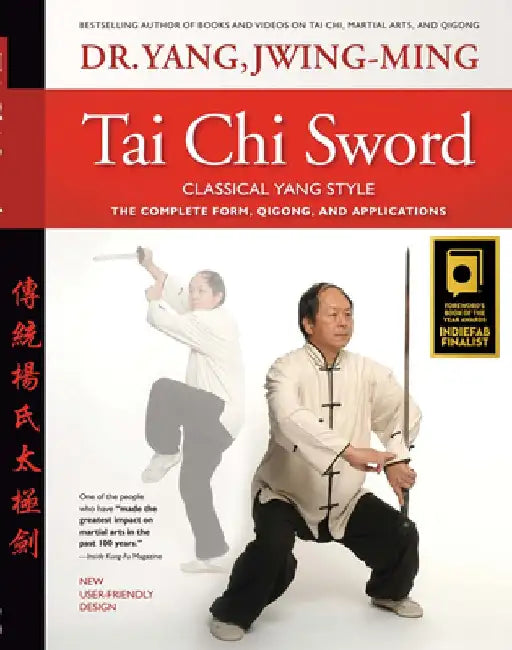 Tai Chi Sword Classical Yang Style: The Complete Form, Qigong, and Applications, Revised by Jwing-Ming Yang