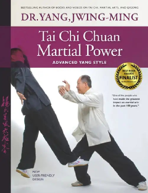 Tai Chi Chuan Martial Power: Advanced Yang Style; New User Friendly Design by Dr Yang Jwing-Ming