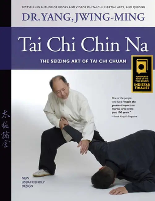 Tai Chi Chin Na Revised: The Seizing Art of Tai Chi Chuan by Jwing-Ming Yang