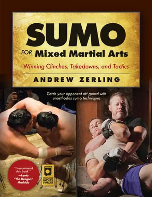 Sumo for Mixed Martial Arts: Winning Clinches, Takedowns, & Tactics by Andrew Zerling