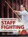 The Art and Science of Staff Fighting: A Complete Instructional Guide by Joe Varady