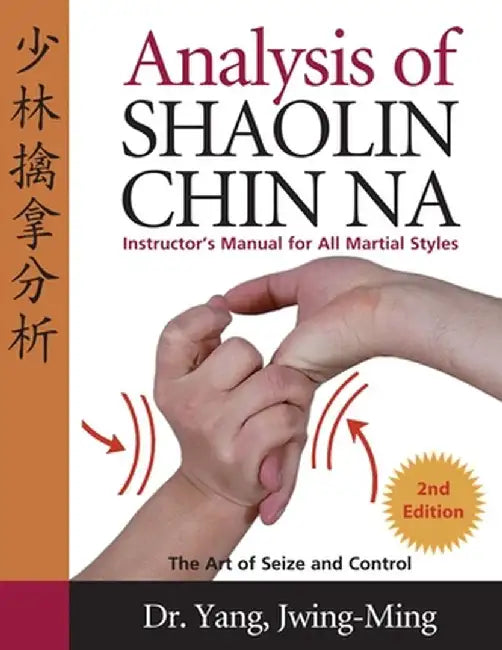 Analysis of Shaolin Chin Na: Instructors Manual for All Martial Art Styles by Yang