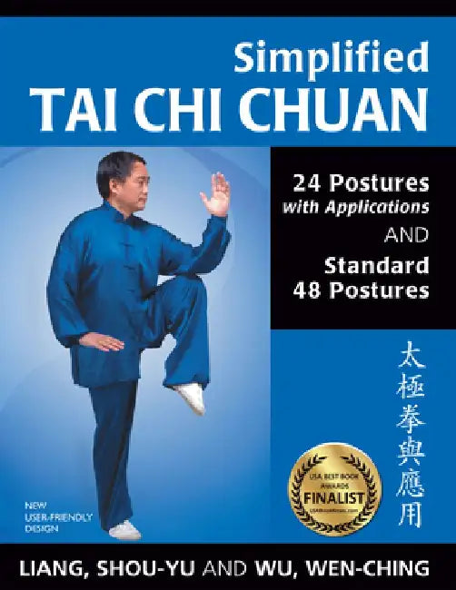 Simplified Tai Chi Chuan: 24 Postures with Applications & Standard 48 Postures by Shou-Yu Liang