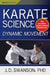 Karate Science: Dynamic Movement by J. D. Swanson