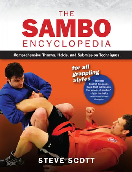 The Sambo Encyclopedia: Comprehensive Throws, Holds, and Submission Techniques for All Grappling Styles
