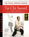 Tai Chi Sword Classical Yang Style: The Complete Form, Qigong, and Applications