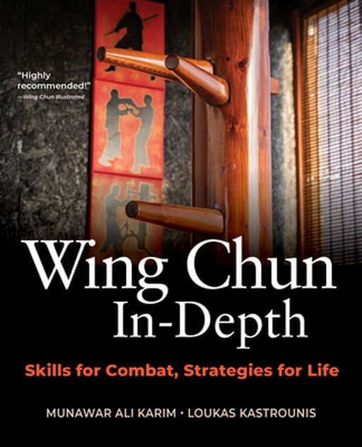 Wing Chun In-Depth: Skills for Combat Strategies for Life by 