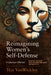 Reimagining Women's Self-Defense: Protective Offense by Tèja Vanwicklen, Rory Miller