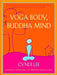 Yoga Body, Buddha Mind: A Complete Manual for Physical and Spiritual Well-Being from the Founder of the Om Yoga Center by Cyndi Lee