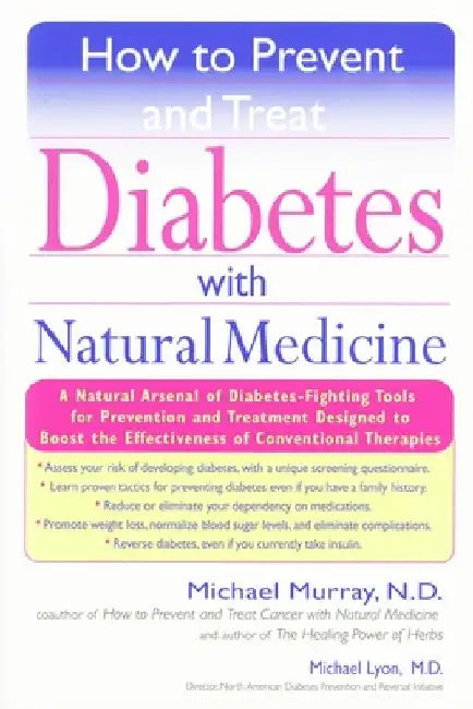How to Prevent and Treat Diabetes with Natural Medicine: A Natural Arsenal of Diabetes-Fighting Tools for Prevention and Treatment Designed to Boost t by Michael Murray