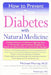 How to Prevent and Treat Diabetes with Natural Medicine: A Natural Arsenal of Diabetes-Fighting Tools for Prevention and Treatment Designed to Boost t by Michael Murray