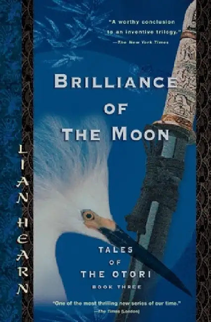 Brilliance of the Moon: Tales of the Otori, Book Three by Lian Hearn