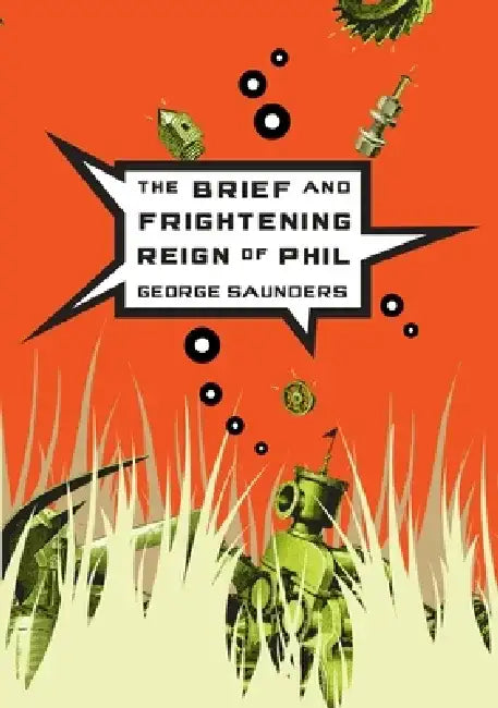 The Brief and Frightening Reign of Phil by George Saunders