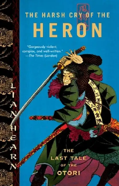 The Harsh Cry of the Heron: The Last Tale of the Otori by Lian Hearn