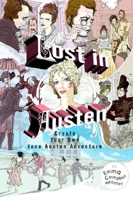Lost in Austen: Lost in Austen: Create Your Own Jane Austen Adventure by Emma Campbell Webster