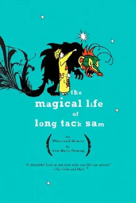 The Magical Life of Long Tack Sam: An Illustrated Memoir by Ann Marie Fleming