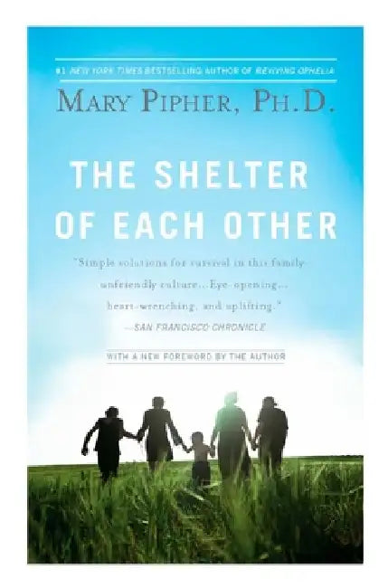 The Shelter of Each Other by Mary Pipher