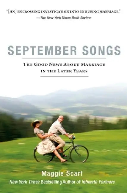 September Songs: The Good News About Marriage in the Later Years by Maggie Scarf