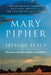 Seeking Peace: Chronicles of the Worst Buddhist in the World by Mary Pipher