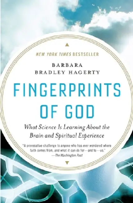 Fingerprints of God: What Science Is Learning About the Brain and Spiritual Experience by Barbara Bradley Hagerty