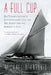 A Full Cup: Sir Thomas Lipton's Extraordinary Life and His Quest for the America's Cup by Michael D'Antonio