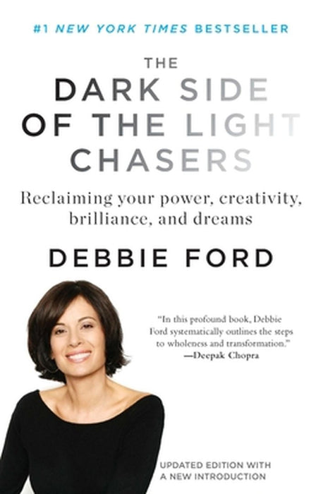 The Dark Side of the Light Chasers: Reclaiming Your Power, Creativity, Brilliance, and Dreams by Deborah Ford