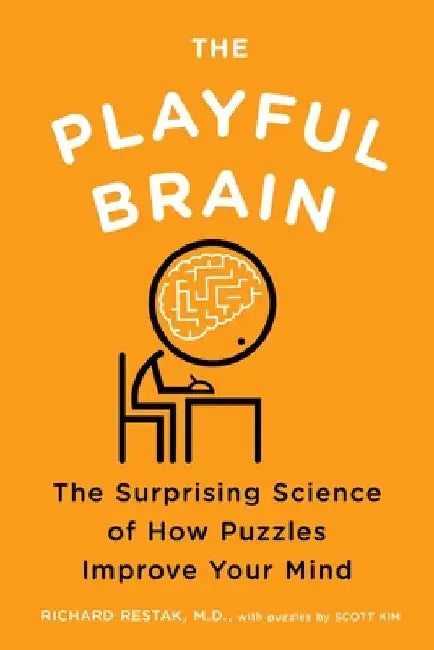 The Playful Brain: The Surprising Science of How Puzzles Improve Your Mind by Richard Restak