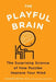 The Playful Brain: The Surprising Science of How Puzzles Improve Your Mind by Richard Restak